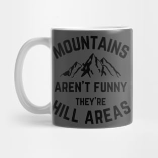 Mountains Aren't Funny v1 Mug